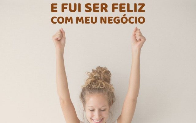 O dia que joguei tudo para o alto e fui ser feliz com o meu negócio